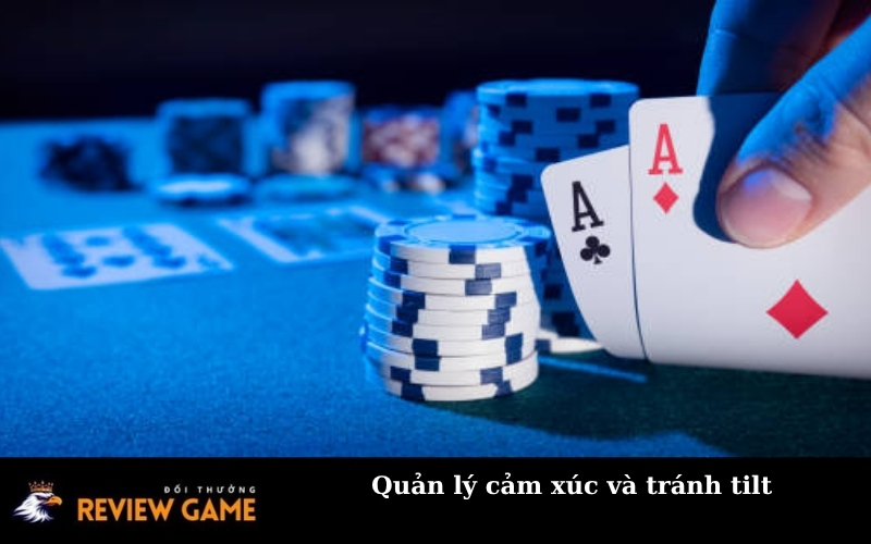 Quản lý cảm xúc và tránh tilt