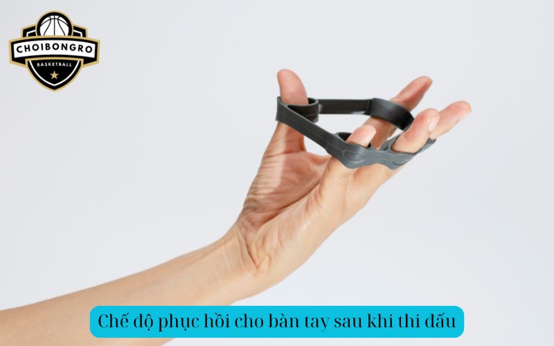 Chế độ phục hồi cho bàn tay sau khi thi đấu