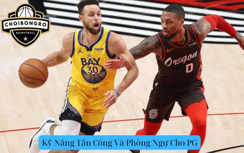 Kỹ Năng Tấn Công Và Phòng Ngự Cho PG