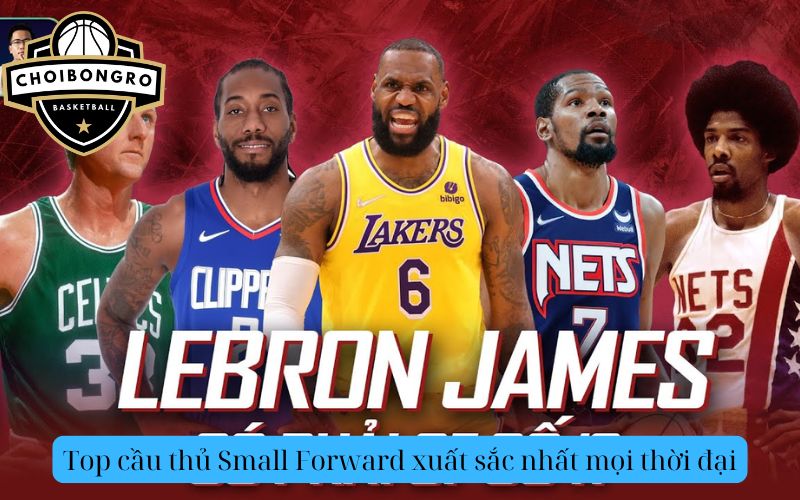 Top cầu thủ Small Forward xuất sắc nhất mọi thời đại