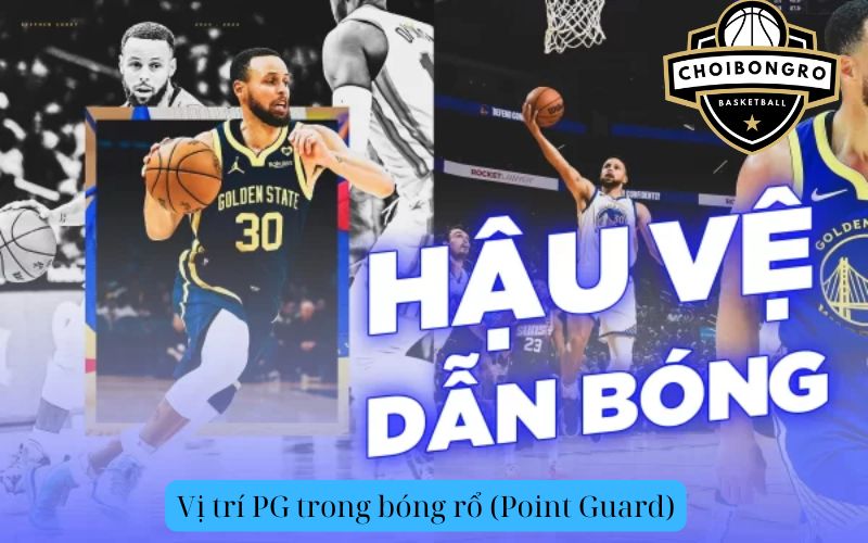 Vị trí PG trong bóng rổ (Point Guard)